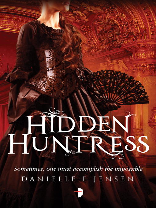 Title details for Hidden Huntress by Danielle L. Jensen - Wait list